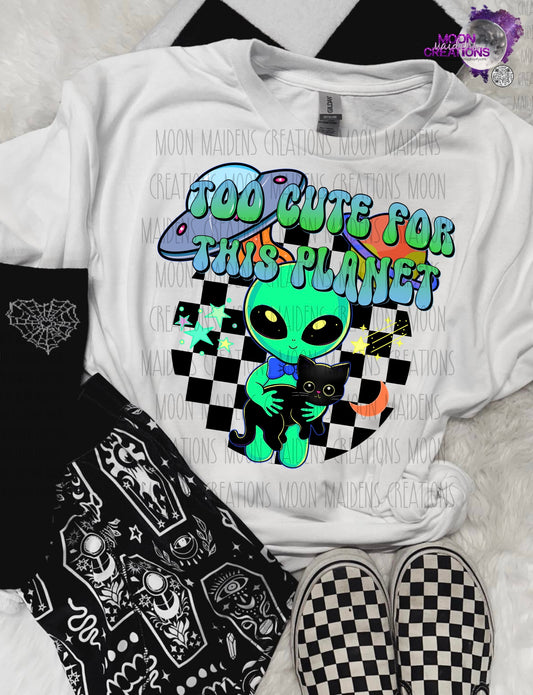 Too cute for this planet sweatshirt